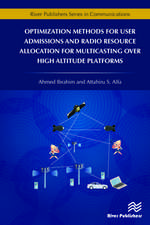 Optimization Methods for User Admissions and Radio Resource Allocation for Multicasting over High Altitude Platforms