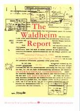 The Waldheim Report: Report to Establish the Military Service of 1st Lieutenant Kurt Waldheim submitted in 1988 to the Austrian Government