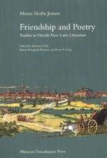 Friendship and Poetry: Studies in Danish Neo-Latin Literature