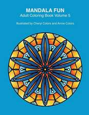 Mandala Fun Adult Coloring Book Volume 5: Mandala adult coloring books for relaxing colouring fun with #cherylcolors #anniecolors #angelacolorz