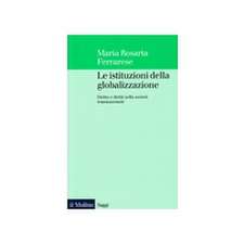 Le istituzioni della globalizzazione. Diritto e diritti nella società transnazionale