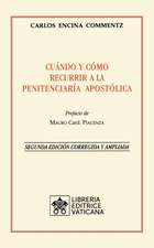 Cuándo y cómo recurrir a la Penitenciaría Apostolica. Nueva Edición corregida y ampliada