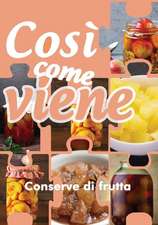 Così come viene. Conserve di frutta