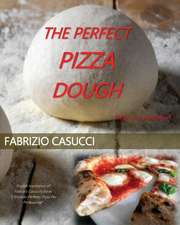 The Perfect Pizza Dough Pizza as a Profession