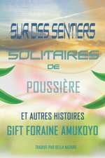 Sur Des Sentiers Solitaires de Poussière et Autres histoires