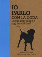 Io parlo con la coda. Capire il linguaggio segreto dei cani