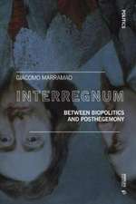 Interregnum: Between Biopolitics and Posthegemony