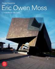 Eric Owen Moss: The Uncertainty of Doing