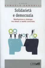 Solidarieta E Democrazia: Mediazione E Dialogo Tra Ideali E Realta Concrete