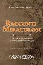 Racconti Miracolosi: Con saggio introduttivo sui veri e sui falsi miracoli