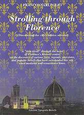 Strolling Through Florence (Discovering the City's Hidden Secrets): A 