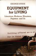 Equipment for Living: Literature, Moderns, Monsters, Popsters and Us