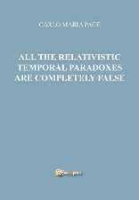 All the relativistic temporal paradoxes are completely false