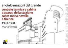 Angiolo Mazzoni del Grande: Heating plant and main control cabin of the Santa Maria Novella Railway station in Florence: 1932-1934