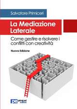 La Mediazione Laterale. Come gestire e risolvere i conflitti con creatività