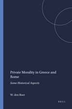 Private Morality in Greece and Rome: Some Historical Aspects