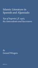 Islamic Literature in Spanish and Aljamiado: Yça of Segovia (<i>fl.</i> 1450), his Antecedents and Successors