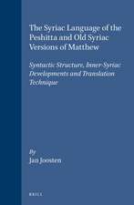 The Syriac Language of the Peshitta and Old Syriac Versions of Matthew: Syntactic Structure, Inner-Syriac Developments and Translation Technique