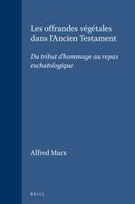 Les offrandes végétales dans l'Ancien Testament: Du tribut d'hommage au repas eschatologique