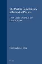 The Psalms Commentary of Gilbert of Poitiers: From <i>Lectio Divina</i> to the Lecture Room