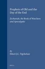 Prophets of Old and The Day of the End: Zechariah, the Book of Watchers and Apocalyptic