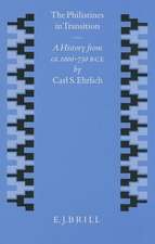 The Philistines in Transition: A History from ca. 1000 - 730 B.C.E.