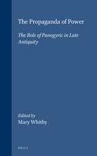 The Propaganda of Power: The Role of Panegyric in Late Antiquity