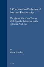 A Comparative Evolution of Business Partnerships: The Islamic World and Europe, with Specific Reference to the Ottoman Archives