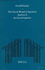 The Greek World of Apuleius: Apuleius and the Second Sophistic