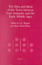 The Idea and Ideal of the Town between Late Antiquity and the Early Middle Ages