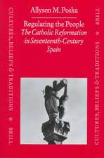 Regulating the People: The Catholic Reformation in Seventeenth-Century Spain