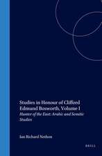 Studies in Honour of Clifford Edmund Bosworth, Volume I: Hunter of the East: Arabic and Semitic Studies