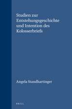 Studien zur Entstehungsgeschichte und Intention des Kolosserbriefs