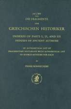 Index to Fragmente der Griechischen Historiker, III: Alphabetical List of Fragmentary Historians with Alphabetical List of Source-Authors for Each