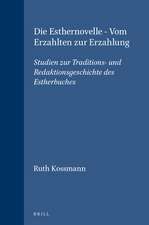 Die Esthernovelle - Vom Erzählten zur Erzählung: Studien zur Traditions- und Redaktionsgeschichte des Estherbuches