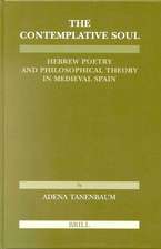 The Contemplative Soul: Hebrew Poetry and Philosophical Theory in Medieval Spain