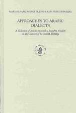 Approaches to Arabic Dialects: A Collection of Articles presented to Manfred Woidich on the Occasion of his Sixtieth Birthday