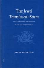 The Jewel Translucent Sūtra: Altan Khan and the Mongols in the Sixteenth Century