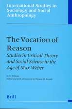 The Vocation of Reason: Studies in Critical Theory and Social Science in the Age of Max Weber