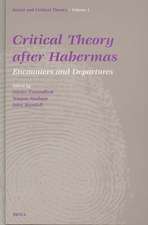 Critical Theory After Habermas: Encounters and Departures