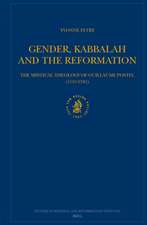 Gender, Kabbalah and the Reformation: The Mystical Theology of Guillaume Postel (1510-1581)