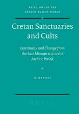 Cretan Sanctuaries and Cults: Continuity and Change from Late Minoan IIIC to the Archaic Period