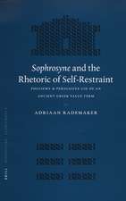 <i>Sophrosyne</i> and the Rhetoric of Self-Restraint: Polysemy & Persuasive Use of an Ancient Greek Value Term