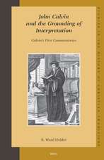 John Calvin and the Grounding of Interpretation: Calvin’s First Commentaries