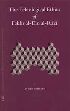 The Teleological Ethics of Fakhr al-Dīn al-Rāzī