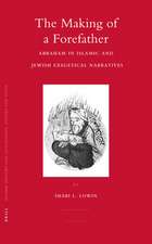 The Making of a Forefather: Abraham in Islamic and Jewish Exegetical Narratives