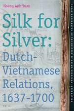 Silk for Silver: Dutch-Vietnamese relations, 1637-1700