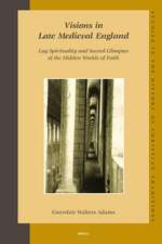 Visions in Late Medieval England: Lay Spirituality and Sacred Glimpses of the Hidden Worlds of Faith