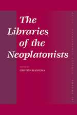 The Libraries of the Neoplatonists: Proceedings of the Meeting of the European Science Foundation Network “Late Antiquity and Arabic Thought. Patterns in the Constitution of European Culture” held in Strasbourg, March 12-14 2004 under the impulsion of the Scientific Committee of the meeting