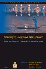 Strength beyond Structure: Social and Historical Trajectories of Agency in Africa